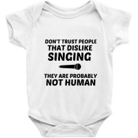 Singing Dislike Not Human Baby Bodysuit | Artistshot