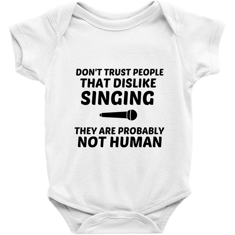 Singing Dislike Not Human Baby Bodysuit | Artistshot