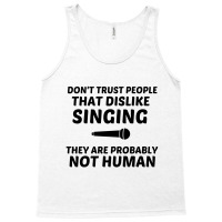 Singing Dislike Not Human Tank Top | Artistshot