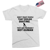 Skating Dislike Not Human Exclusive T-shirt | Artistshot