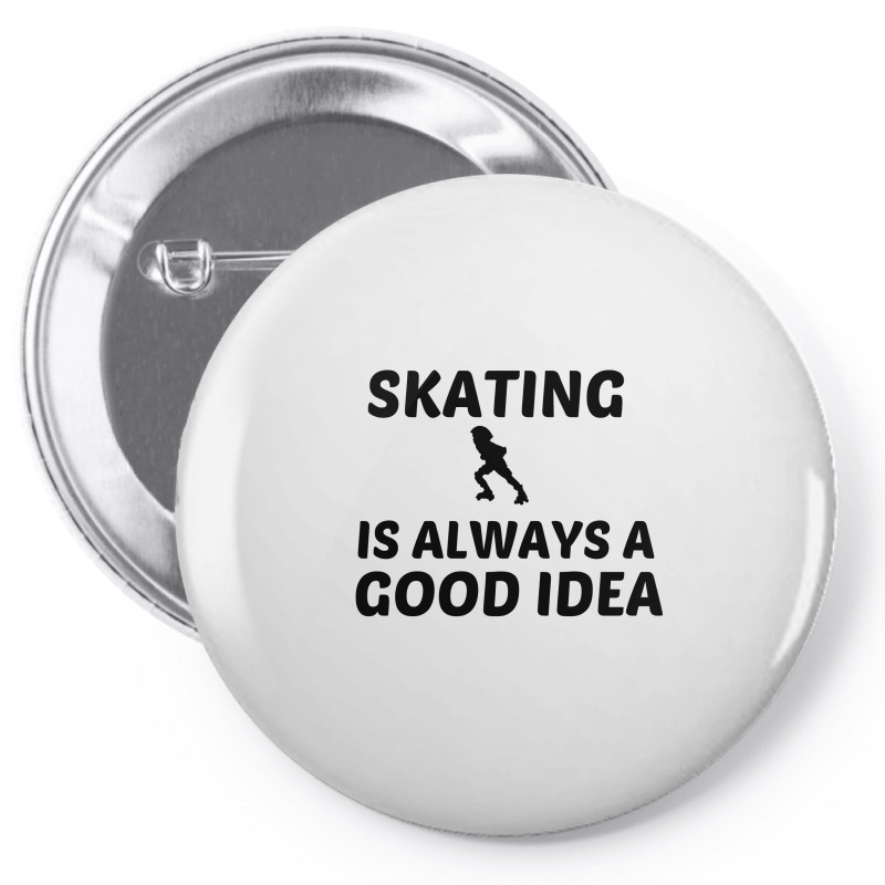 Skating Is Always A Good Idea Pin-back Button | Artistshot