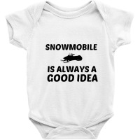 Snowmobile Is Always A Good Idea Baby Bodysuit | Artistshot