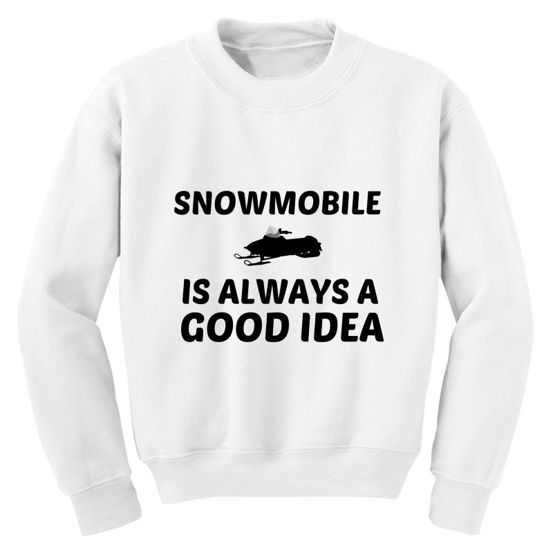 Snowmobile Is Always A Good Idea Youth Sweatshirt by Perfect Designers | Artistshot