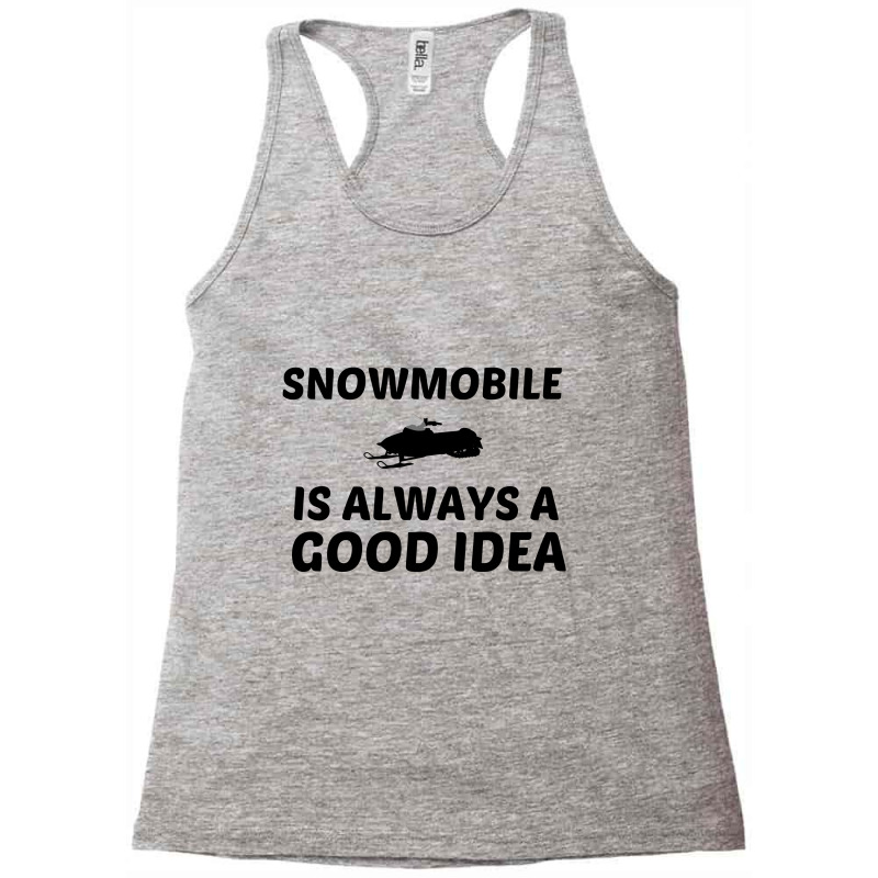 Snowmobile Is Always A Good Idea Racerback Tank by Perfect Designers | Artistshot