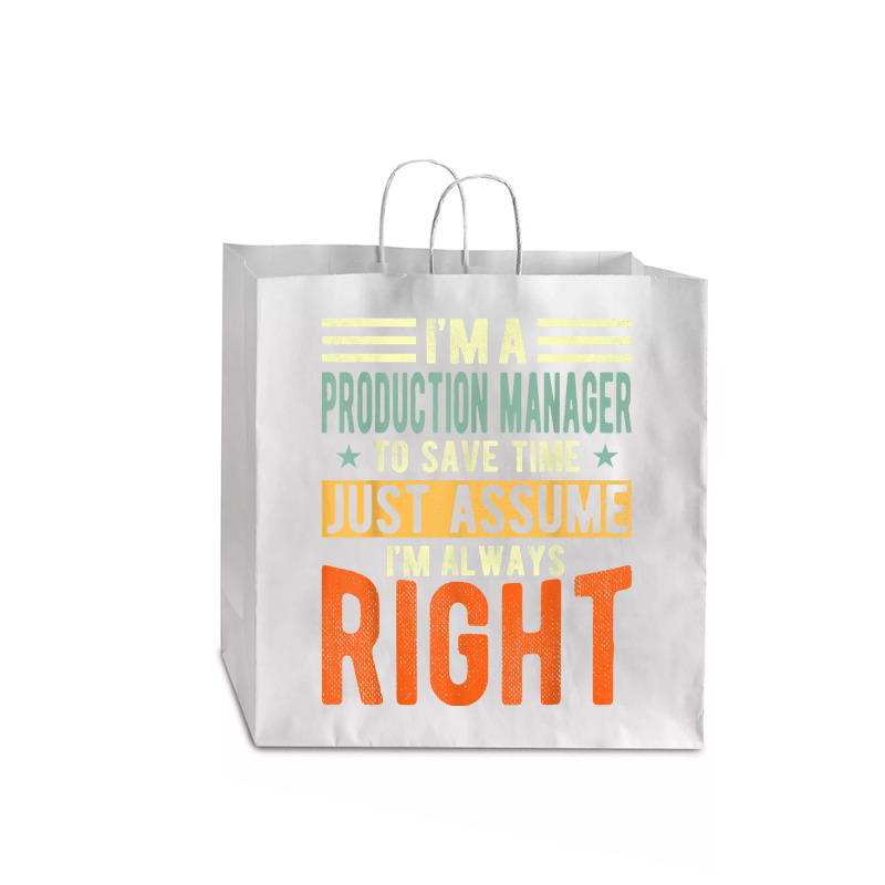 Production Manager Design  I´m Always Right  Production T Shirt Jumbo Paper Bag - 18 X 7 X 18 3/4 | Artistshot