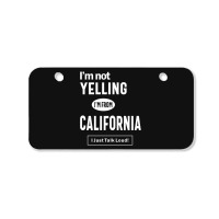 I'm Not Yelling! I'm From California I Just Talk Loud! Bicycle License Plate | Artistshot