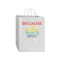 Because I'm Hana That's Why Personalized Name Funny T Shirt Mart Paper Bag -13 X 7 X 17 | Artistshot