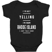 I'm Not Yelling! I'm From Rhode Island I Just Talk Loud! Baby Bodysuit | Artistshot