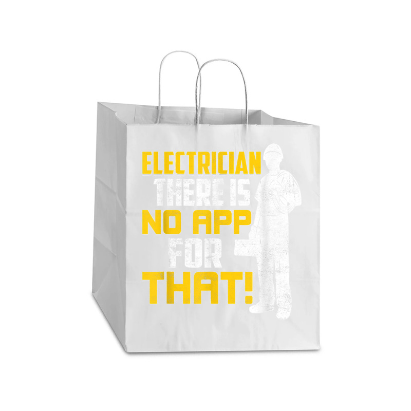 Electrician There Is No App For That! Electrical Profession Take Out Paper Bag - 14 X 10 X 15 1/2 | Artistshot