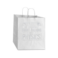 Warning May Start Talking About Physics T Shirt Take Out Paper Bag - 14 X 10 X 15 1/2 | Artistshot