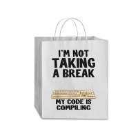 I'm Not Taking A Break My Code Is Compiling Coder Programmer Traveler Paper Bag -13 X 6 X 15 3/4 | Artistshot