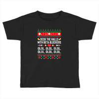 Deck The Halls With Beta Blockers Nurse Christmas Ugly Xmas Toddler T-shirt | Artistshot