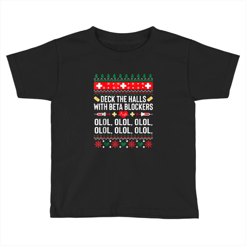 Deck The Halls With Beta Blockers Nurse Christmas Ugly Xmas Toddler T-shirt by Yuh2105 | Artistshot