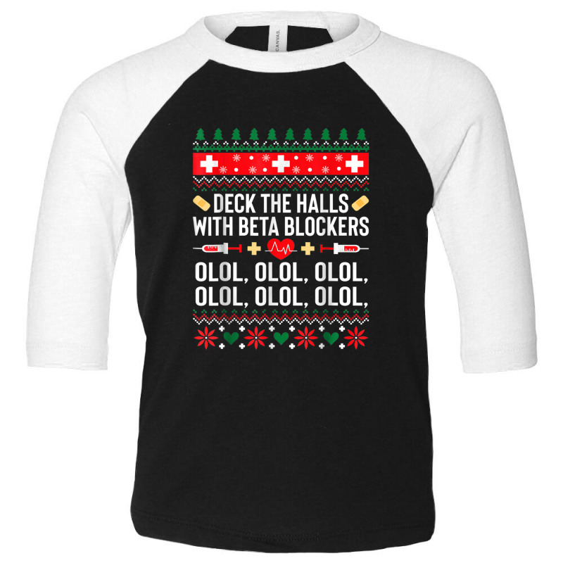 Deck The Halls With Beta Blockers Nurse Christmas Ugly Xmas Toddler 3/4 Sleeve Tee by Yuh2105 | Artistshot