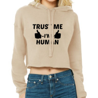 Trust Me I'm Human Cropped Hoodie | Artistshot