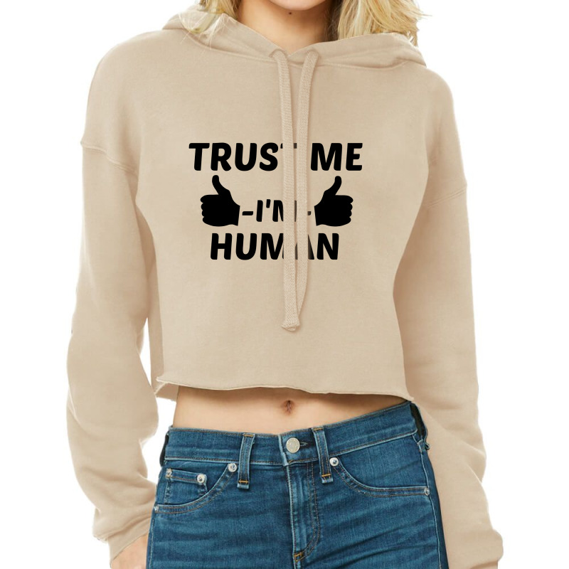 Trust Me I'm Human Cropped Hoodie by Perfect Designers | Artistshot