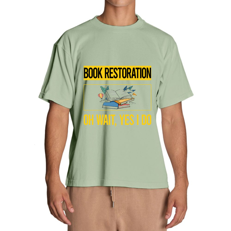 Book Restoration T  Shirt Funny Yes I Do Book Restoration T  Shirt Urban Heavy T-shirt | Artistshot