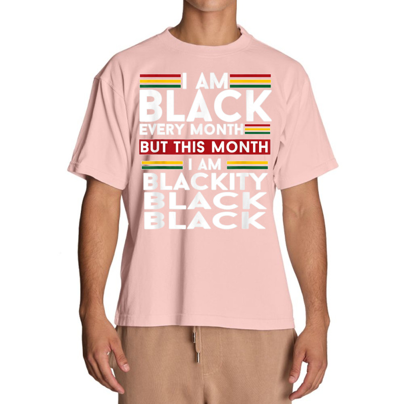 I Am Black Every Month But This Month I'm Blackity Black T Shirt Urban Heavy T-shirt | Artistshot