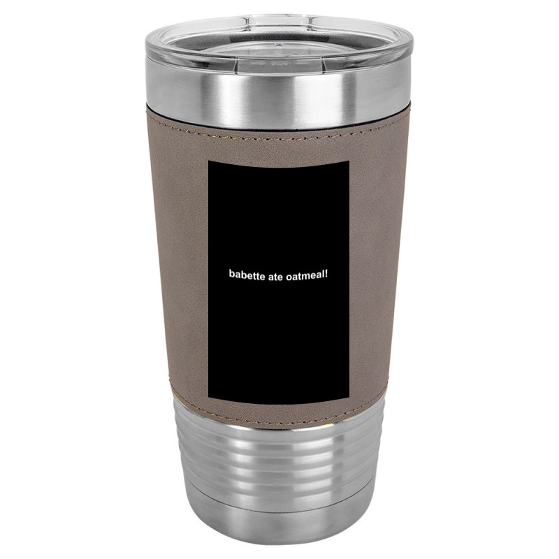 Babette Ate Oatmeal! Gilmore Girls Leatherette Tumbler | Artistshot