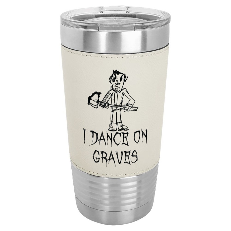 I Dance On Graves Halloween Costume Word Design T Shirt Leatherette Tumbler | Artistshot