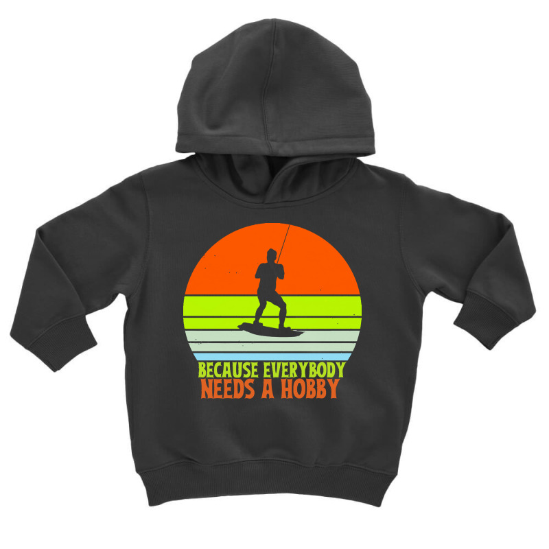 Funny Wakeboard T  Shirt Funny Wakeboard Because Everybody Needs A Hob Toddler Hoodie | Artistshot