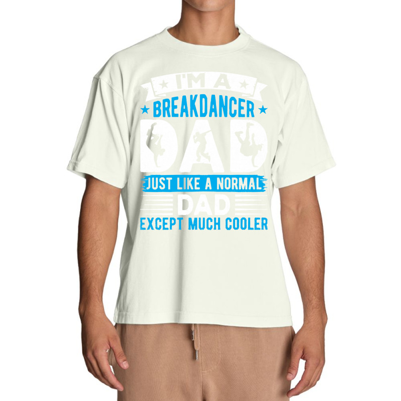 Breakdancer Dad Gifts T  Shirt I'm A Breakdancer Dad Break Dancing Hip Urban Heavy T-shirt by ebertlance489 | Artistshot