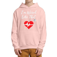 I'm Wired Like That Icd Surgery Cardiac Pacemaker T Shirt Urban Pullover Hoodie | Artistshot