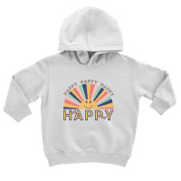 Happy Happy Happy Toddler Hoodie | Artistshot