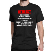 Funny Atheist Logic Anti Religious Classic T-shirt | Artistshot