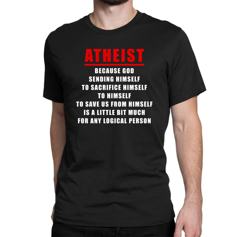 Funny Atheist Logic Anti Religious Classic T-shirt by New Spirit | Artistshot