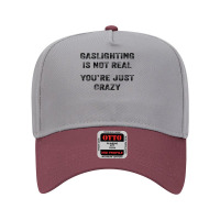 Gaslighting Is Not Real Shirt T Shirt Adjustable Baseball Cap | Artistshot