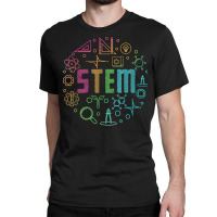 Stem Science Technology Engineering Math Teacher Gift T Shirt Classic T-shirt | Artistshot