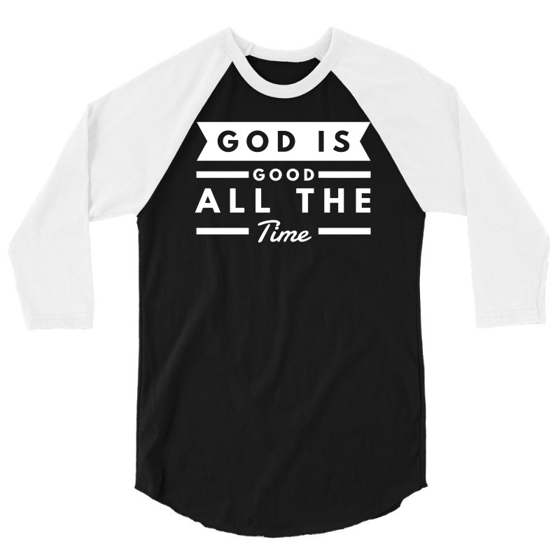 God Is Good All The Time 3/4 Sleeve Shirt | Artistshot