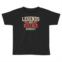 Legends Are Born ın August Toddler T-shirt | Artistshot