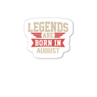 Legends Are Born ın August Sticker | Artistshot