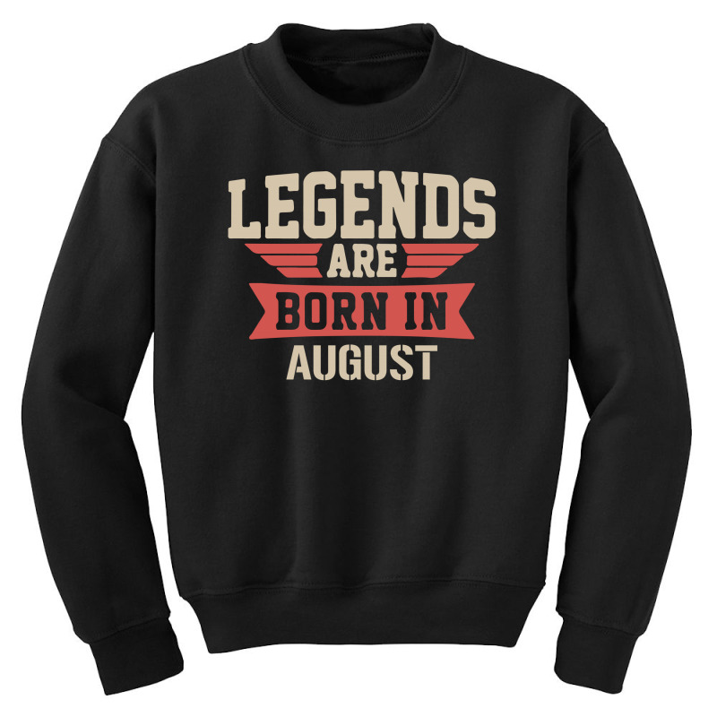 Legends Are Born ın August Youth Sweatshirt | Artistshot