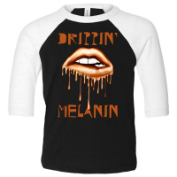 Drippin' Melanin Toddler 3/4 Sleeve Tee | Artistshot