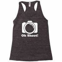 Oh Shoot Camera Racerback Tank | Artistshot