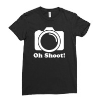 Oh Shoot Camera Ladies Fitted T-shirt | Artistshot