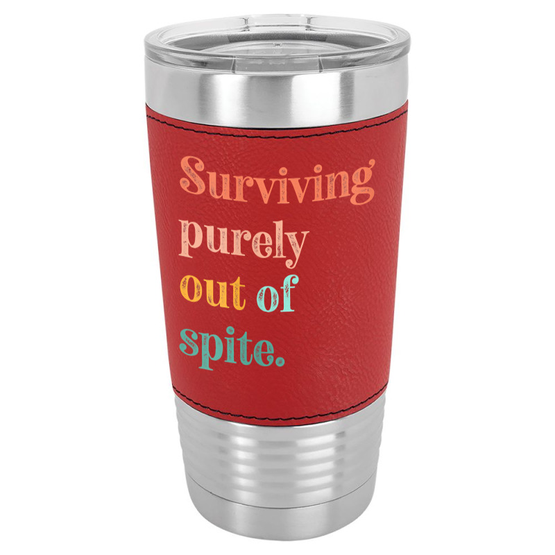 Womens Teens Living Out Of Spite, Surviving Purely Out Of Spite V Neck Leatherette Tumbler | Artistshot