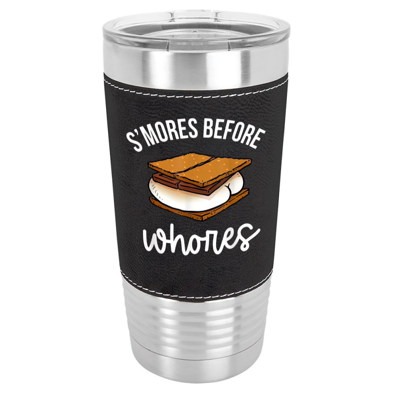 S'mores Before Whores Apparel T Shirt Leatherette Tumbler | Artistshot