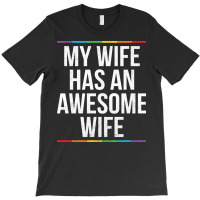 My Wife Has An Awesome Wife Lesbian Wedding Lgbt T-shirt | Artistshot