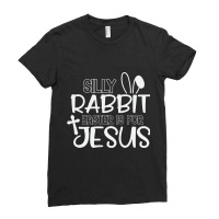 Silly Rabbit Easter Bunny Is For Jesus Ladies Fitted T-shirt | Artistshot