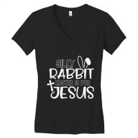 Silly Rabbit Easter Bunny Is For Jesus Women's V-neck T-shirt | Artistshot