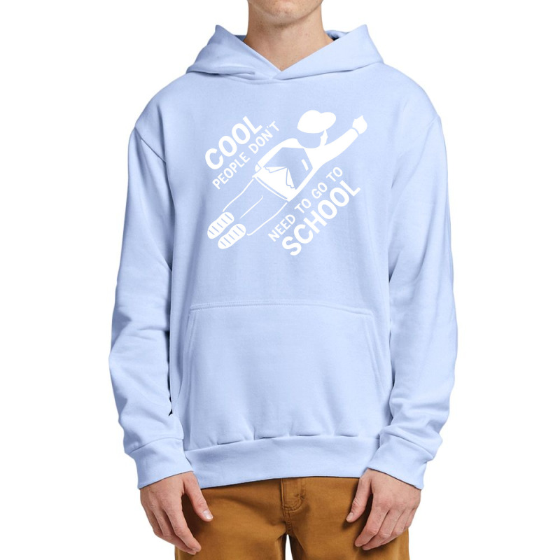 Cool People Don't Need To Go To School Urban Pullover Hoodie | Artistshot