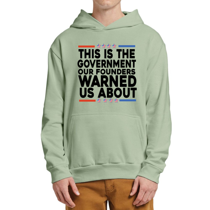 This Is The Government Our Founders Warned Us About Shirt American Fla Urban Pullover Hoodie | Artistshot