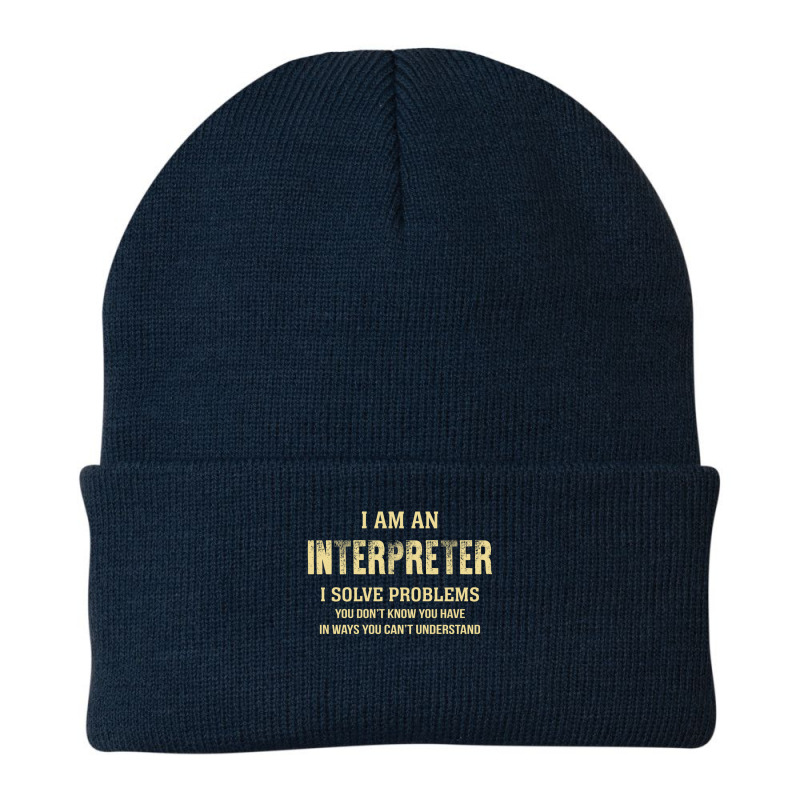 I Am Ainterpreter I Solve Problems You Don't Know You Have In Ways You Beanie by thanchashop | Artistshot