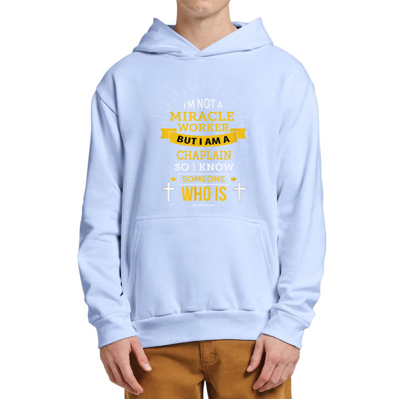 Chaplain Appreciation Miracle Worker Funny Quote Urban Pullover Hoodie by Hoang95 | Artistshot