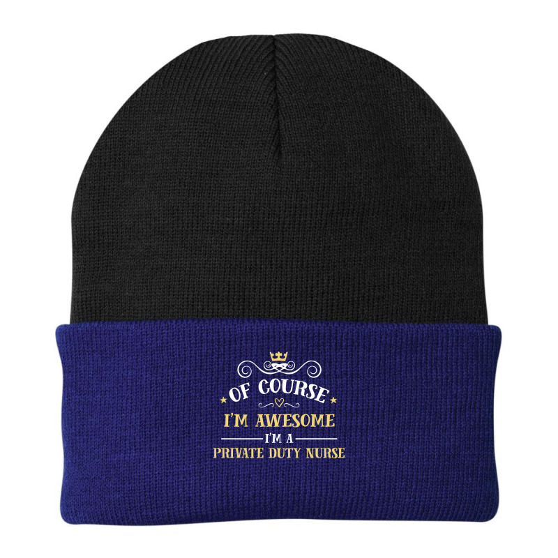 Of Course I'm Awesome I'm A Private Duty Nurse Beanie by thanchashop | Artistshot