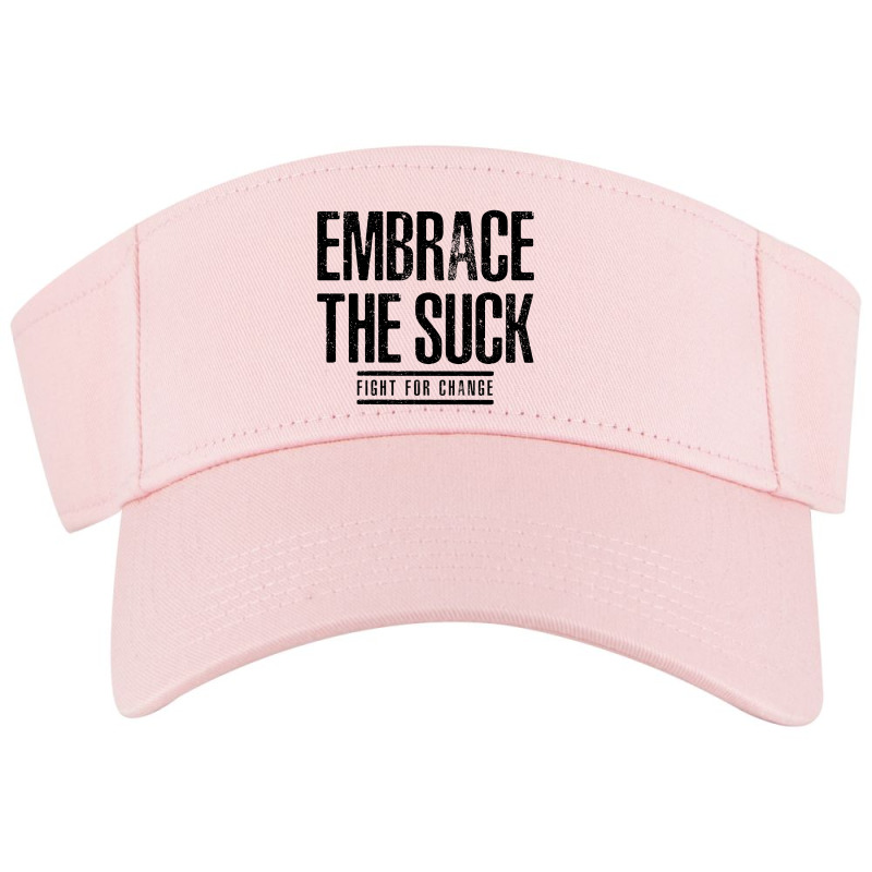 Embrace The Suck - Fight For Change Visor hat by HelloShop | Artistshot